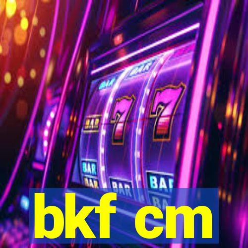 bkf cm