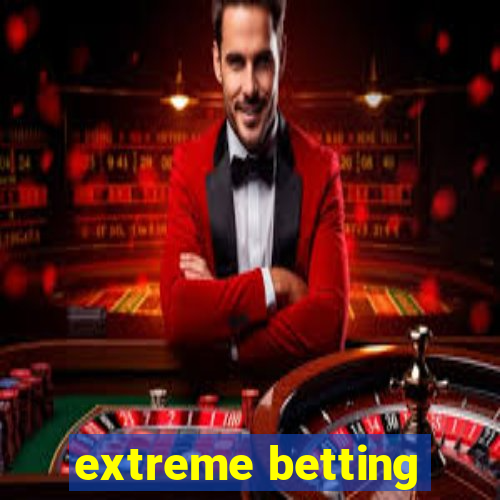 extreme betting