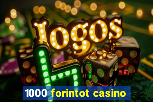 1000 forintot casino