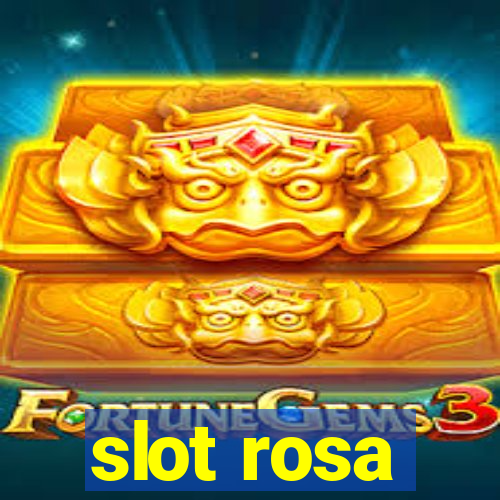 slot rosa