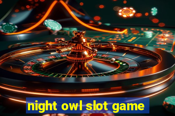 night owl slot game