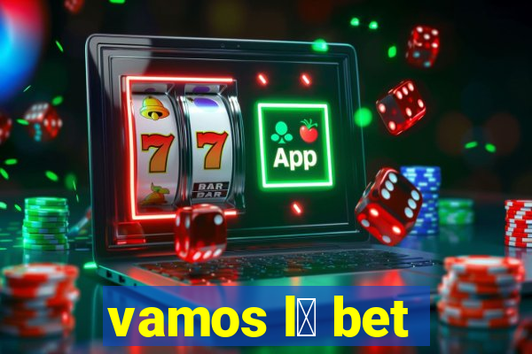 vamos l谩 bet