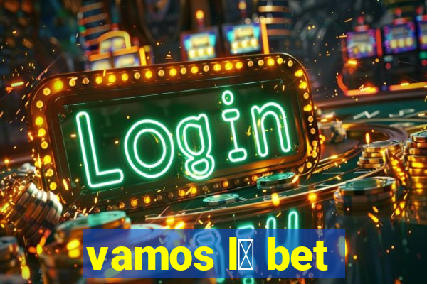 vamos l谩 bet