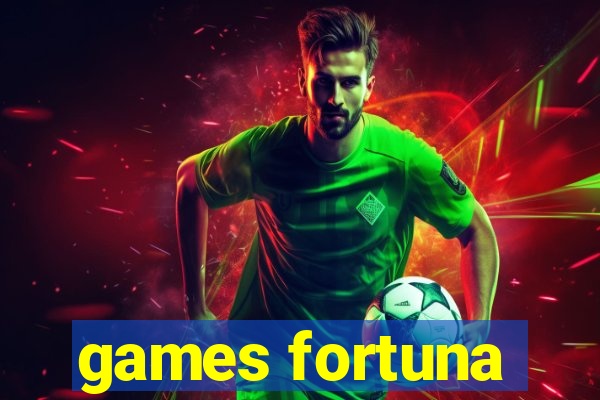 games fortuna