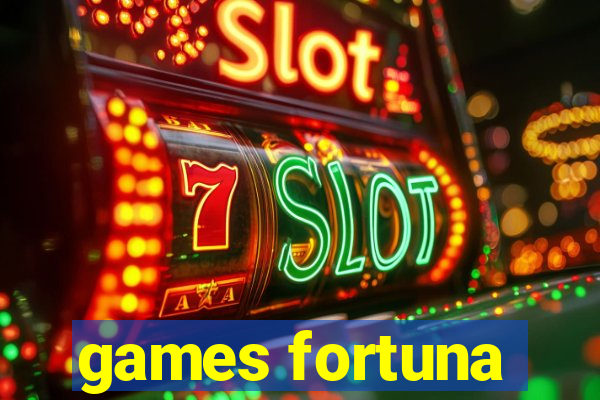 games fortuna