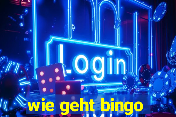 wie geht bingo