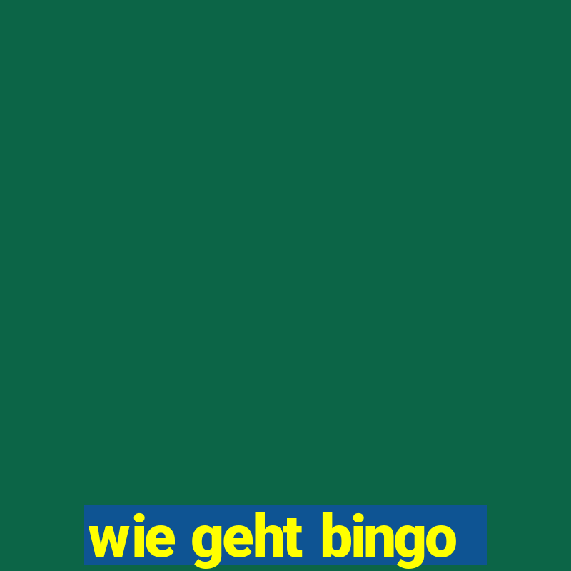 wie geht bingo