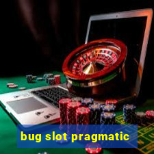 bug slot pragmatic