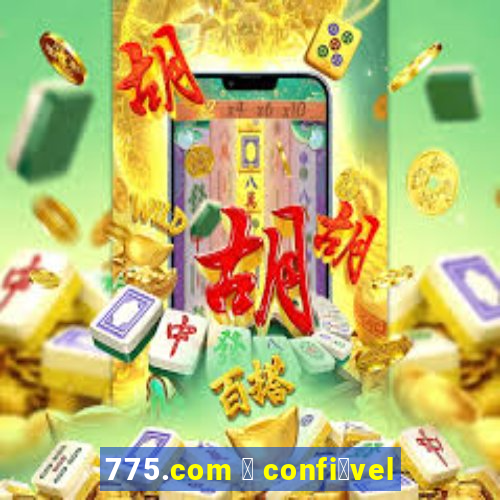 775.com 茅 confi谩vel