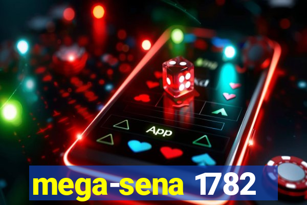 mega-sena 1782