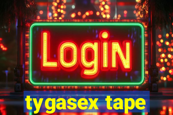 tygasex tape