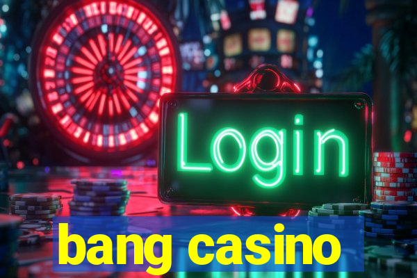 bang casino