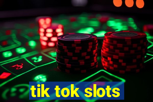 tik tok slots