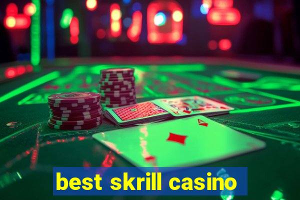 best skrill casino