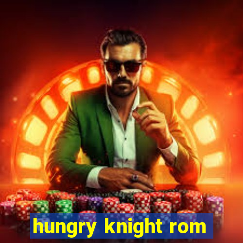 hungry knight rom