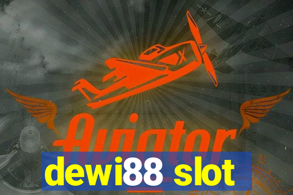 dewi88 slot