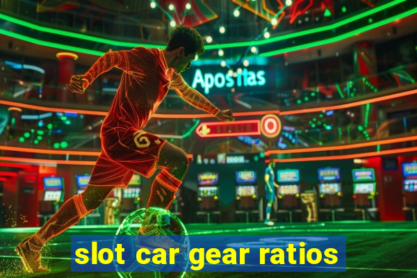 slot car gear ratios