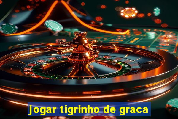 jogar tigrinho de graca