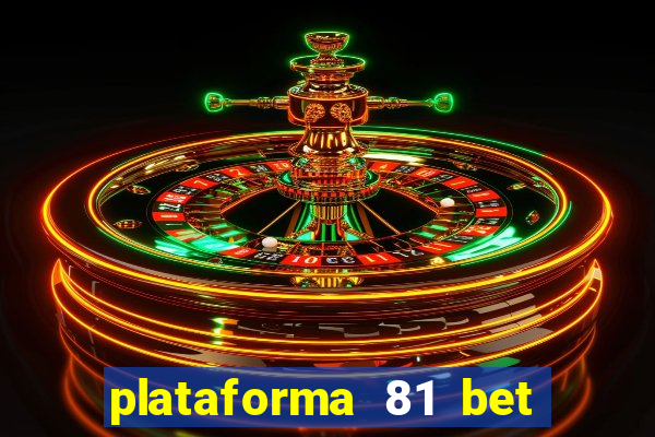 plataforma 81 bet é confiável