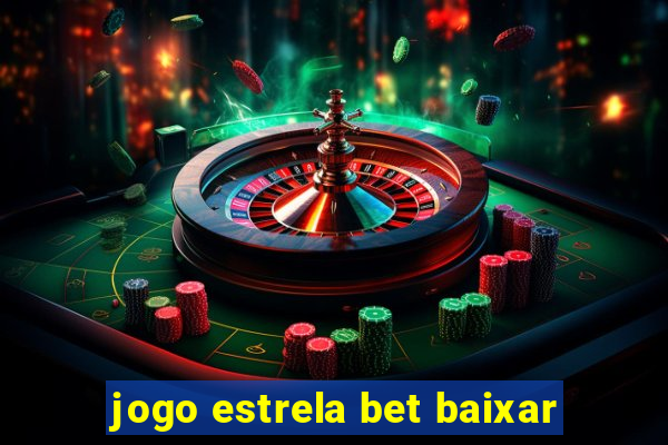 jogo estrela bet baixar