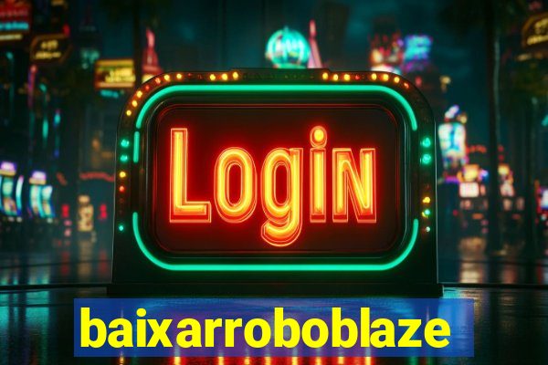 baixarroboblaze