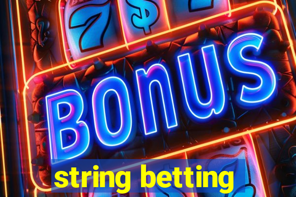 string betting