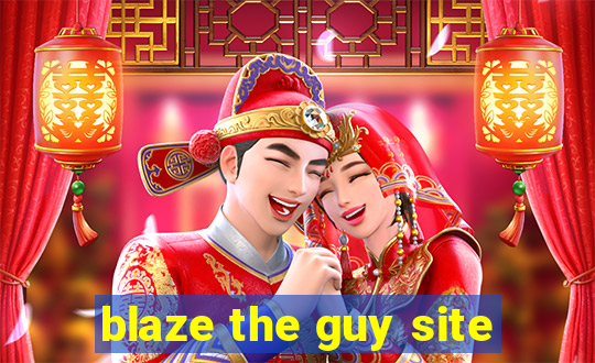 blaze the guy site