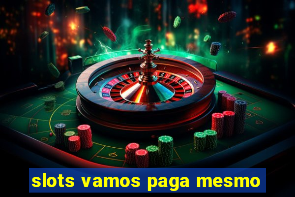 slots vamos paga mesmo