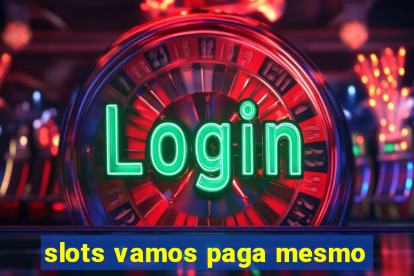 slots vamos paga mesmo