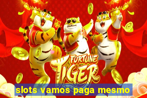 slots vamos paga mesmo