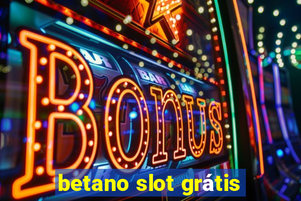 betano slot grátis