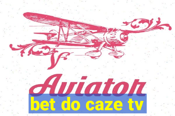 bet do caze tv