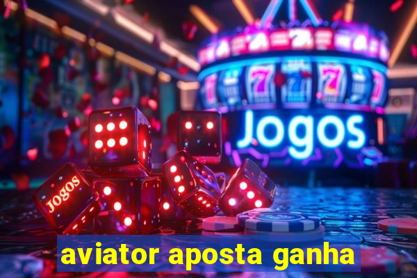 aviator aposta ganha