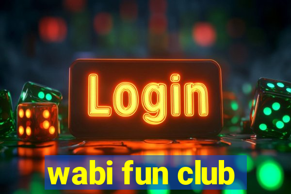 wabi fun club