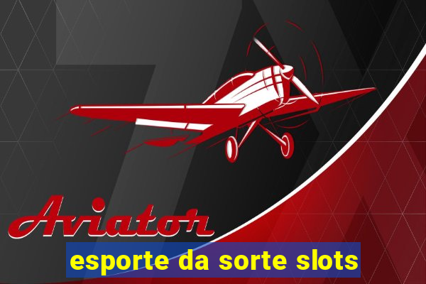 esporte da sorte slots