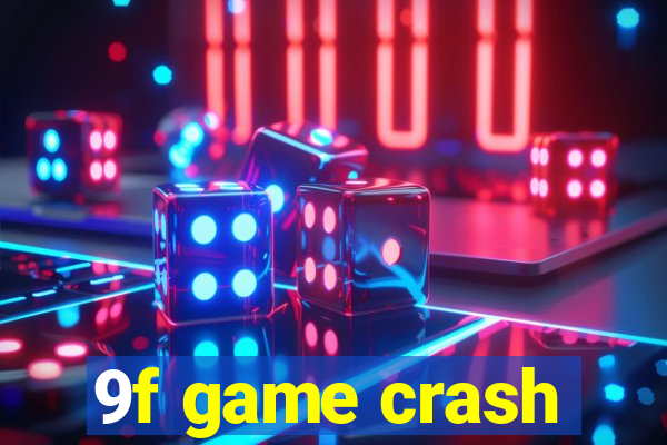 9f game crash