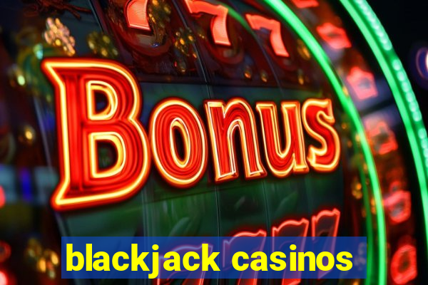 blackjack casinos