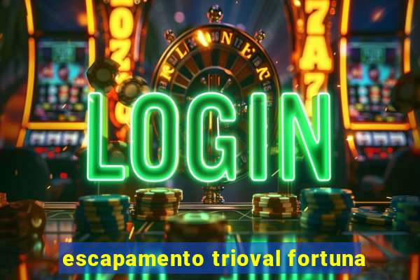 escapamento trioval fortuna