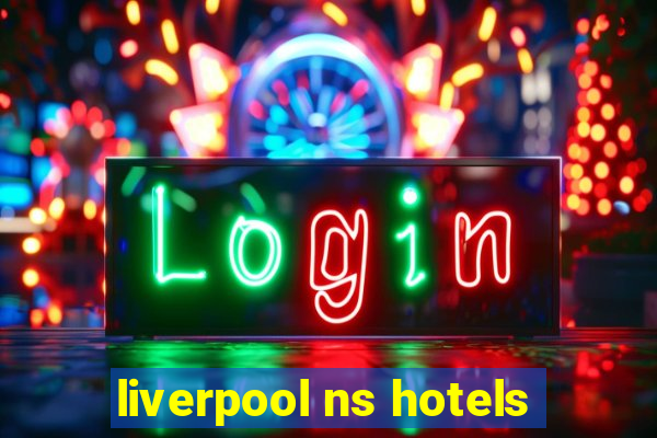 liverpool ns hotels