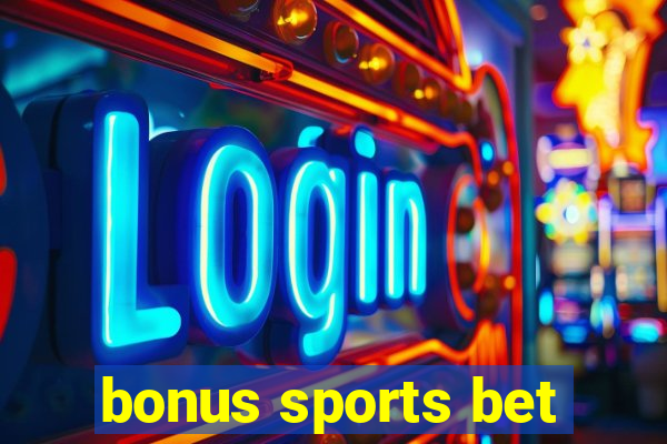 bonus sports bet