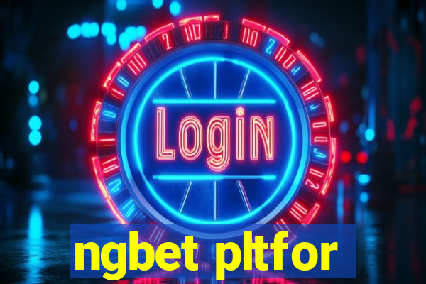 ngbet pltfor