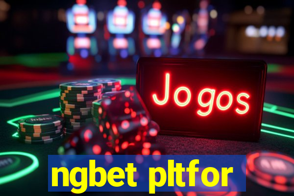 ngbet pltfor