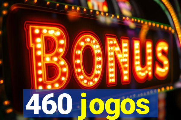 460 jogos