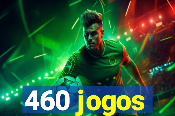 460 jogos