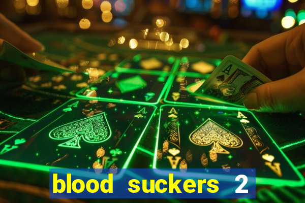 blood suckers 2 slot game