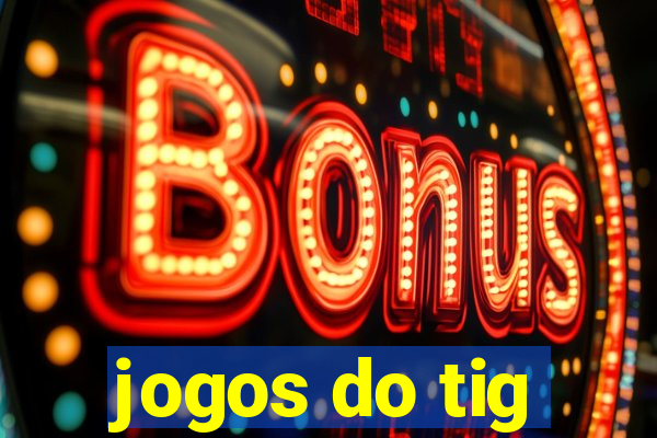 jogos do tig