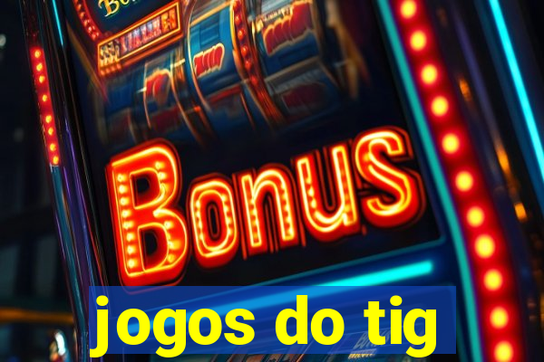 jogos do tig