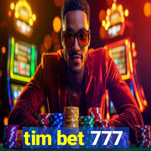 tim bet 777