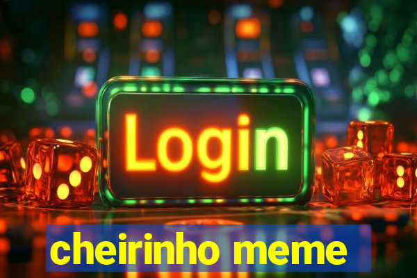 cheirinho meme