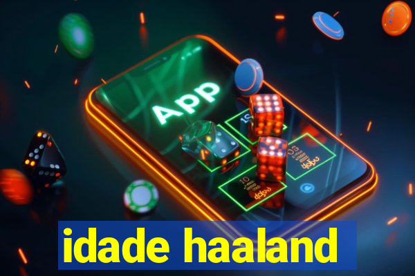 idade haaland